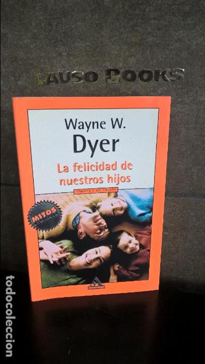 Libros: Felicidad de nuestros hijos, la (Mitos Autoayuda) Wayne W. Dyer - Foto 1
