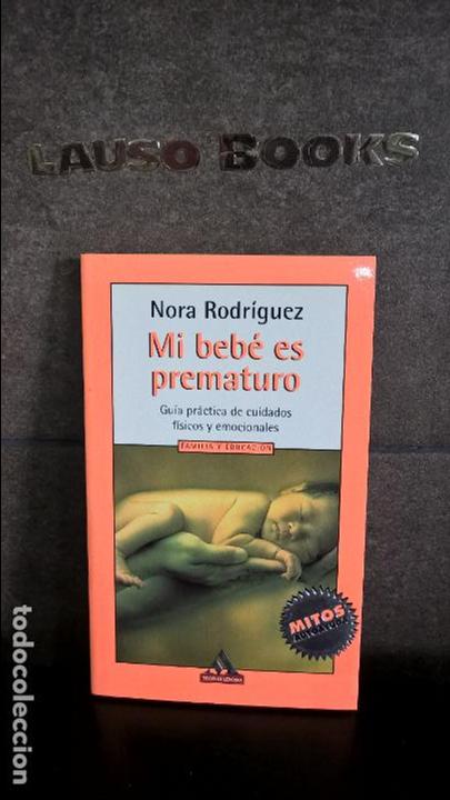 Libros: Mi bebe es prematuro ,mitos autoayuda, Nora Rodriguez - Foto 1
