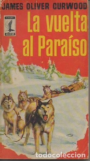 Libros: LA VUELTA AL PARAISO. - CURWOOD, James Oliver. - Foto 1