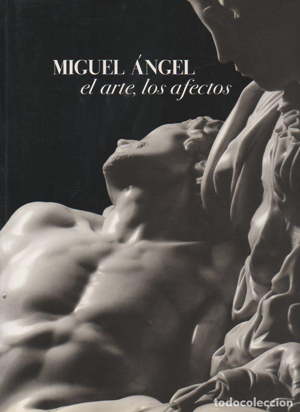 Libros: MIGUEL ANGEL. EL ARTE, LOS AFECTOS. - RAGIONIERI, Pina. - Foto 1