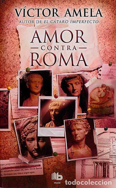 Libros: Amor contra Roma - Amela,V&iacute;ctor - Foto 1