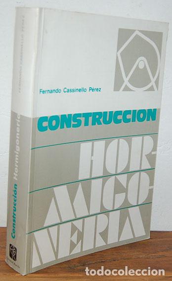 Libros: CONSTRUCCI&Oacute;N. HORMIGONER&Iacute;A. - FERNANDO CASSINELLO P&Eacute;REZ - Foto 1