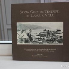 Libros: SANTA CRUZ DE TENERIFE, DE LUGAR A VILLA-MANUEL HERNANDEZ GONZALEZ. CANARIAS 2003. Lote 121025339