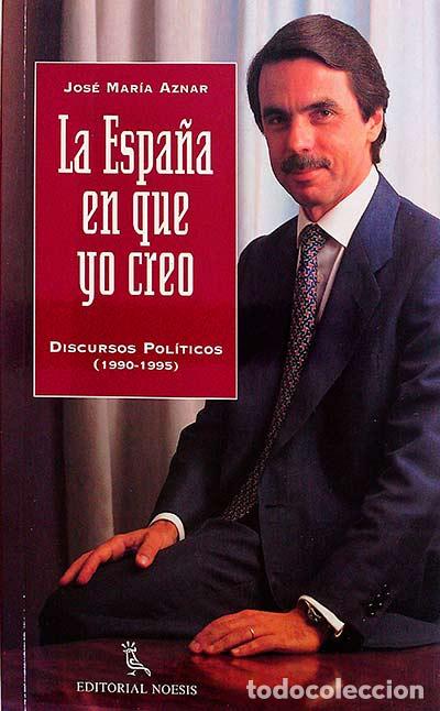 Libros: La Espa&ntilde;a en que yo creo - Aznar, Jos&eacute; Mar&iacute;a - Foto 1