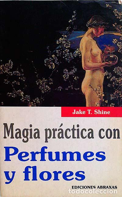 Libros: Magia pr&aacute;ctica con perfumes y flores - Jake T. Shine - Foto 1