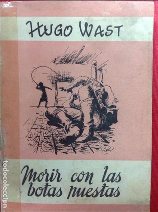Libros: MORIR CON LAS BOTAS PUESTAS - HUGO WAST - Foto 1