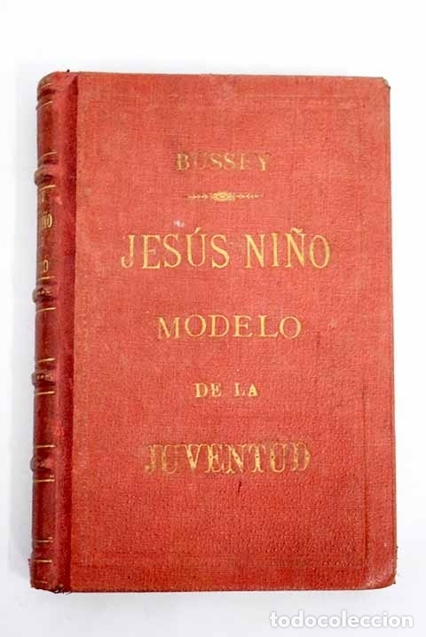 Libros: Jes&uacute;s ni&ntilde;o: modelo de la juventud.- Bussey, Claude