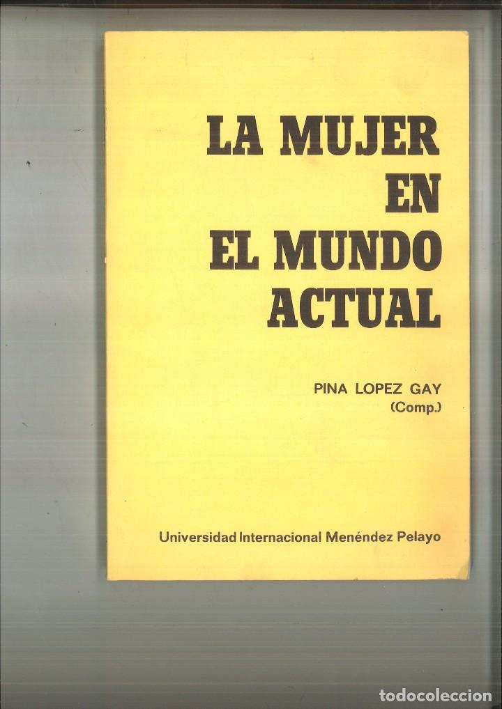 B&uuml;cher: LA MUJER EN EL MUNDO ACTUAL. Pina L&oacute;pez Gay (Comp.)