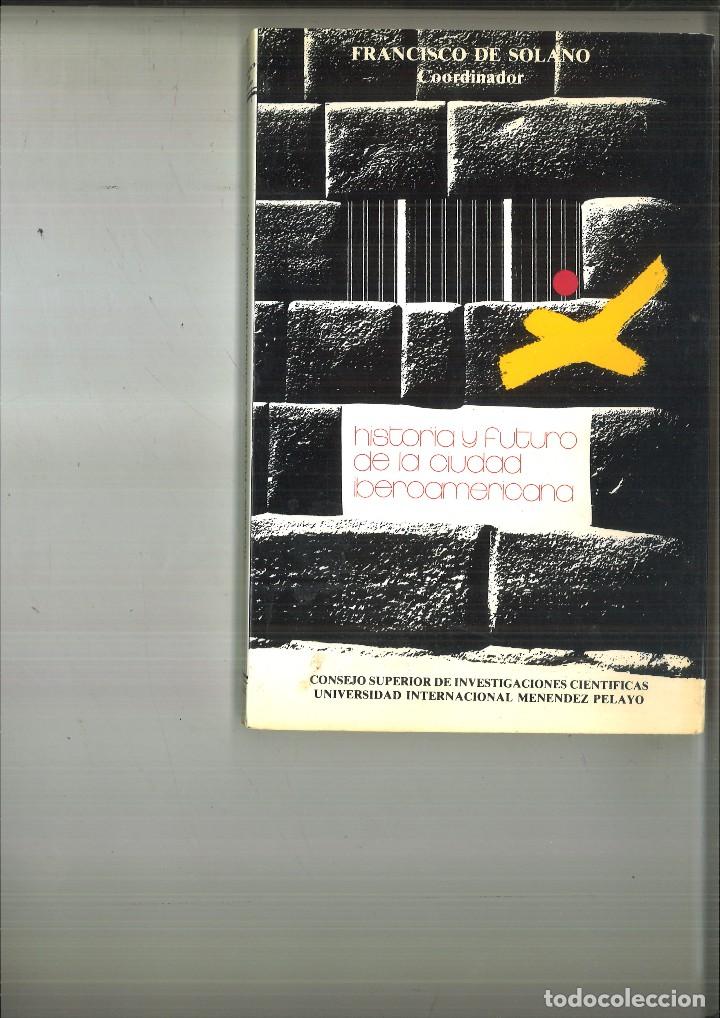 Livros em segunda m&atilde;o: HISTORIA Y FUTURO DE LA CIUDAD IBEROAMERICANA. Francisco de Solano (Coordinador)