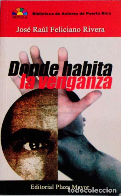 Libri di seconda mano: Donde habita la venganza - Jos&eacute; Ra&uacute;l Feliciano Rivera