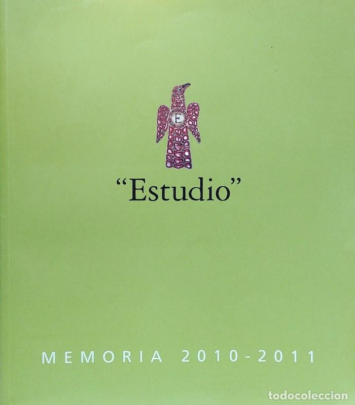 Libros: &ldquo;ESTUDIO&rdquo; : MEMORIA 2010-2011. MADRID: FUNDACI&Oacute;N ESTUDIO, COLEGIO ESTUDIO, 2011. TIRADA DE 1.500 EJ