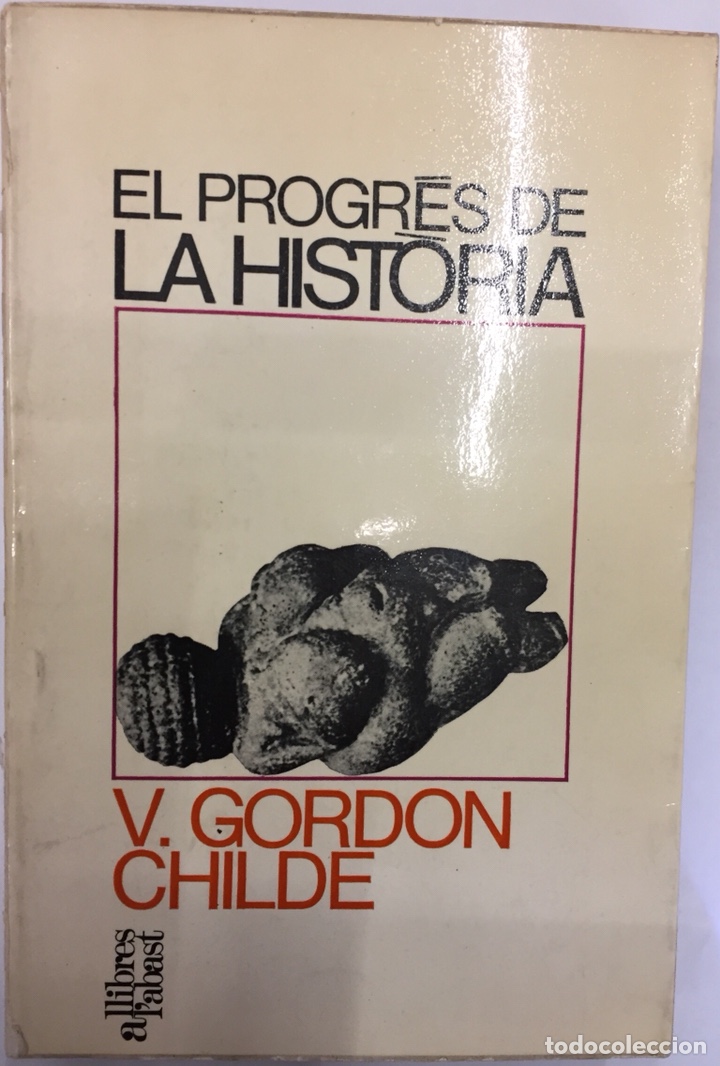 Libros: EL PROGR&Eacute;S DE LA HIST&Ograve;RIA. - GORDON CHILDE, V. - Foto 1
