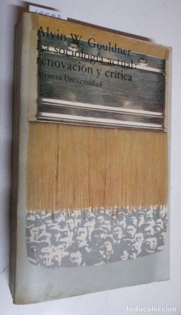 Libros: LA SOCIOLOG&Iacute;A ACTUAL: RENOVACI&Oacute;N Y CR&Iacute;TICA - GOULDNER, Alvin W