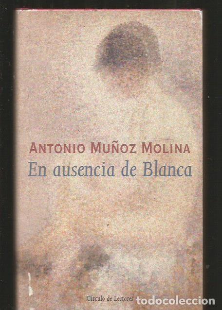 Libros: EN AUSENCIA DE BLANCA - MU&Ntilde;OZ MOLINA, ANTONIO - Foto 1