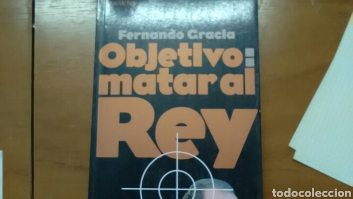 Libros: OBJETIVO : MATAR AL REY Fernando Gracia - Foto 1