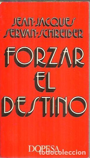 Libros: FORZAR EL DESTINO. - SERVAN SCHREIBER, Jean Jacques. - Foto 1