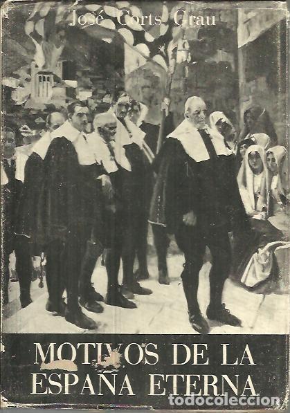 Libros: MOTIVOS DE LA ESPA&Ntilde;A ETERNA. - CORTS GRAU, Jos&eacute;. - Foto 1