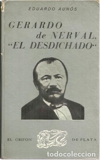 Libros: GERARDO DE NERVAL, EL DESDICHADO. - AUNOS, Eduardo. - Foto 1