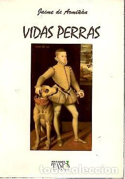 Libros: VIDAS PERRAS. - ARMI&Ntilde;AN, Jaime de. - Foto 1