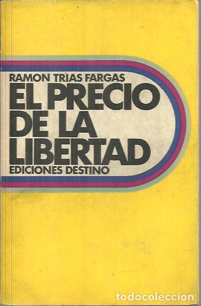 Libros: EL PRECIO DE LA LIBERTAD. - TRIAS FARGAS, Ram&oacute;n. - Foto 1