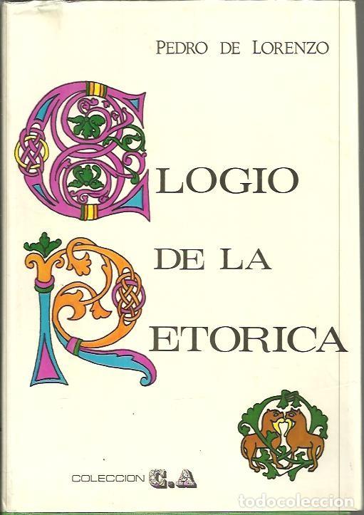 Libros: ELOGIO DE LA RETORICA. - LORENZO, Pedro de. - Foto 1