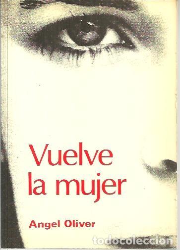 Libros: VUELVE LA MUJER. - OLIVER, Angel. - Foto 1