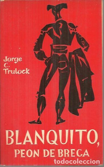 Libros: BLANQUITO, PEON DE BREGA. - TRULOCK, Jorge C. - Foto 1