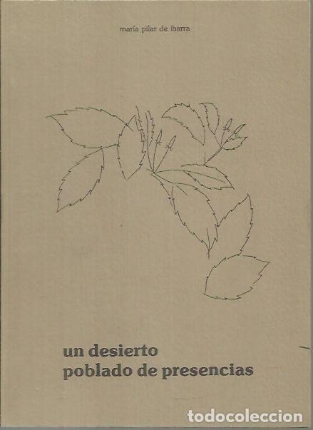 books: UN DESIERTO POBLADO DE PRESENCIAS. - IBARRA, Mar&iacute;a Pilar de.
