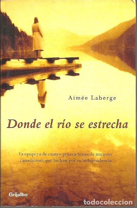Libros: DONDE EL RIO SE ESTRECHA. - LABERBE, Aim&eacute;e. - Foto 1