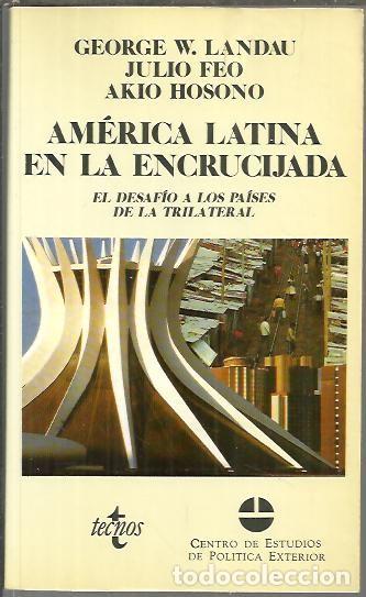 B&uuml;cher: AMERICA LATINA EN LA ENCRUCIJADA. EL DESAFIO A LOS PAISES DE LA TRILATERAL. INFORME PARA LA COMISION