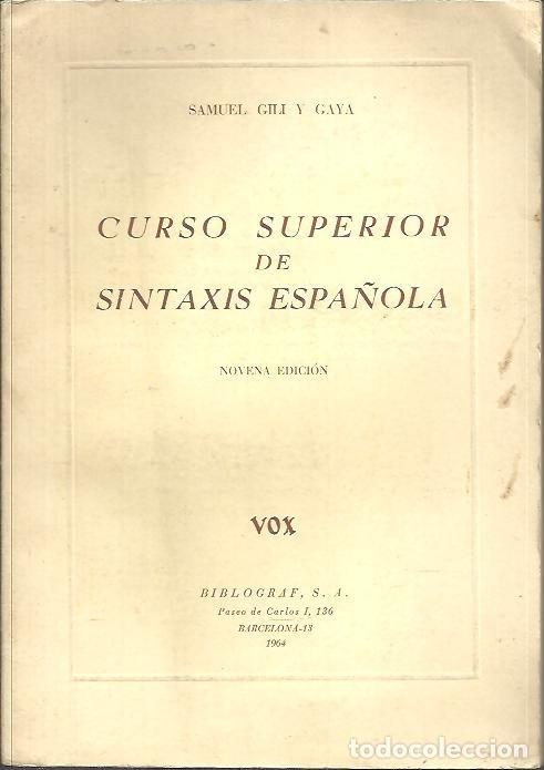 Libros: CURSO SUPERIOR DE SINTAXIS ESPA&Ntilde;OLA. - GILI Y GAYA, Samuel. - Foto 1