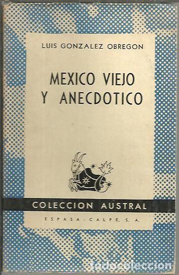Libros: MEXICO VIEJO Y ANECDOTICO. - GONZALEZ OBREGON, Luis.