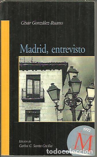 Libros: MADRID, ENTREVISTO. - GONZALEZ RUANO, C&eacute;sar. - Foto 1