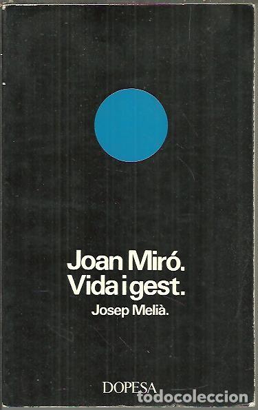Libros: JOAN MIRO. VIDA I GEST. - MELIA, Josep. - Foto 1
