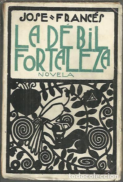 Libros: LA DEBIL FORTALEZA. - FRANCES, Jos&eacute;. - Foto 1