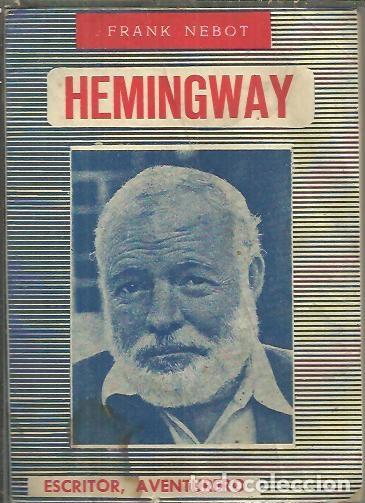 Libros: HEMINGWAY. ESCRITOR, AVENTURERO. - NEBOT, Frank. - Foto 1