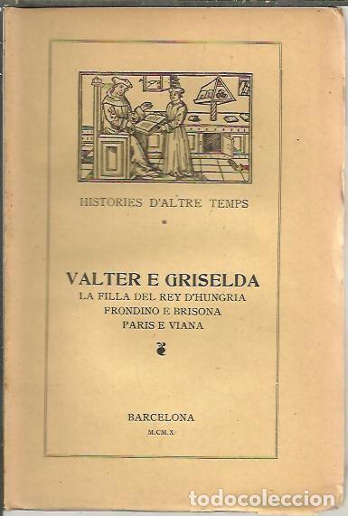 Libros: HISTORIES D'ALTRE TEMPS. VALTER E GRISELADA. LA FILLA DEL REY D'HUNGRIA. FRONDINO E BRISONA. PARIS E