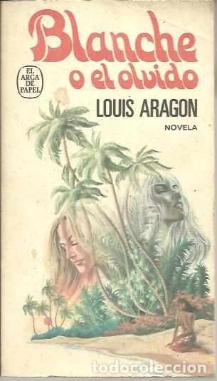Libros: BLANCHE O EL OLVIDO. - ARAGON, Louis. - Foto 1