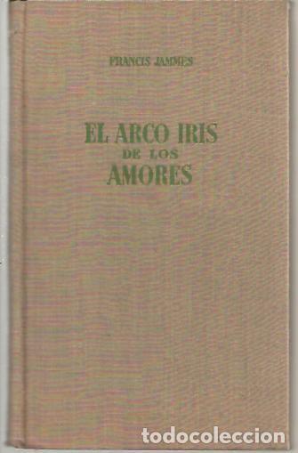 Libros: EL ARCO IRIS DE LOS AMORES. - JAMMES, Francis. - Foto 1