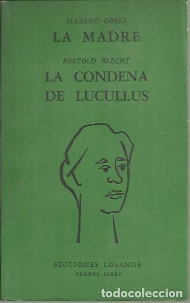 Libros: LA MADRE. LA CONDENA DE LUCULLUS. - GORKI, M&aacute;ximo. BRECHT, Bertold. - Foto 1