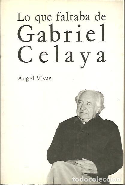 Libros: LO QUE FALTABA DE GABRIEL CELAYA. - VIVAS, Angel. - Foto 1