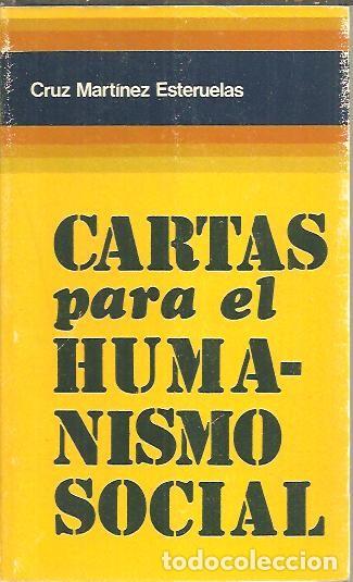 books: CARTAS PARA EL HUMANISMO SOCIAL. - MARTINEZ ESTERUELAS, Cruz.