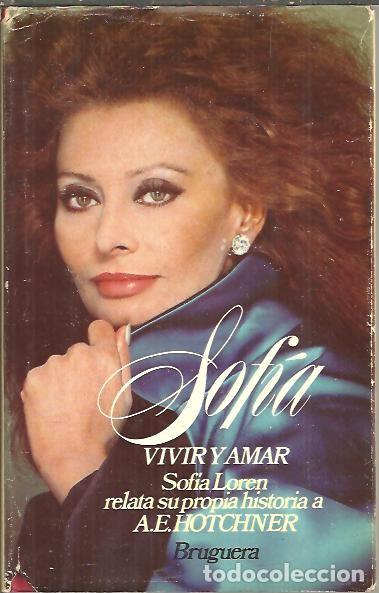Libros: SOFIA. VIVIR Y AMAR. - HOTCHNER, A. E. - Foto 1