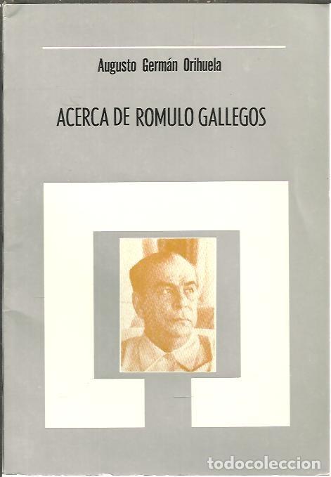 Libros: ACERCA DE ROMULO GALLEGOS. - GERMAN ORIHUELA, Augusto. - Foto 1