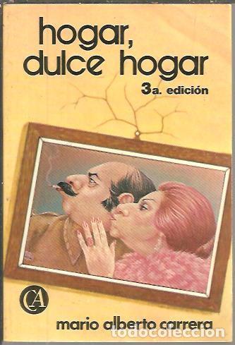 Libros: HOGAR, DULCE HOGAR. - CARRERA, Mario Alberto. - Foto 1