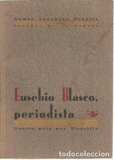 Libri di seconda mano: EUSEBIO BLASCO, PERIODISTA. BOCETO PARA UNA BIOGRAFIA. - LACADENA BRUALLA, Ram&oacute;n. (Marqu&eacute;s de la Cad