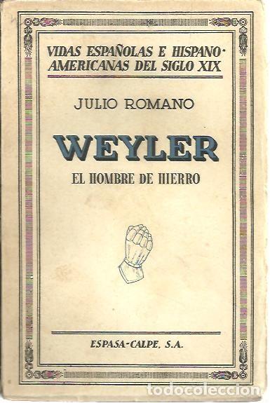 Libros: WEYLER. EL HOMBRE DE HIERRO. - ROMANO, Julio. - Foto 1