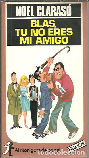 Libros: BLAS, TU NO ERES MI AMIGO. - CLARASO, Noel. - Foto 1