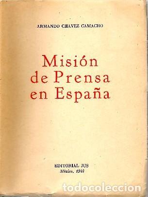 Libros: MISION DE PRENSA EN ESPA&Ntilde;A. - CHAVEZ CAMACHO, Armando. - Foto 1