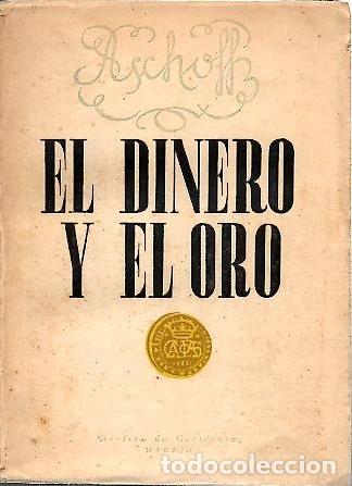 B&uuml;cher: EL DINERO Y EL ORO. - ASCHOFF, Hermann H&ouml;pker.